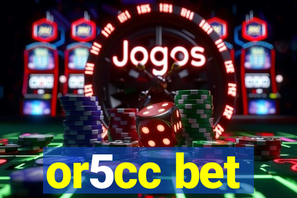 or5cc bet